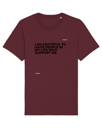 i am grateful to have people in my life who support me Burgundy