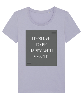 i deserve to be happy with myself Lavender
