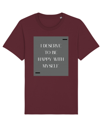 i deserve to be happy with myself Burgundy