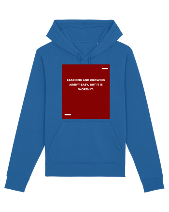 Learning and growing aren’t easy, but it is worth it. Royal Blue