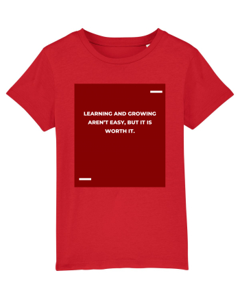 Learning and growing aren’t easy, but it is worth it. Red