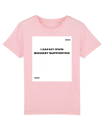 I am my own biggest supporter. Cotton Pink
