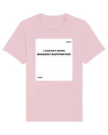 I am my own biggest supporter. Cotton Pink
