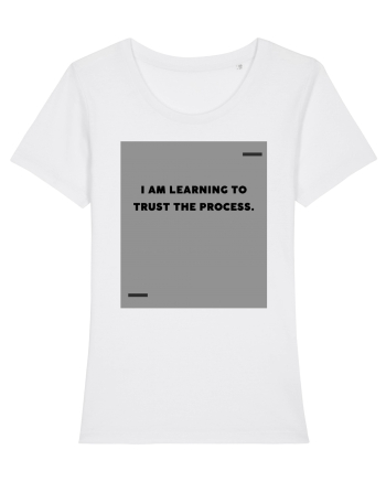 I am learning to trust the process. White
