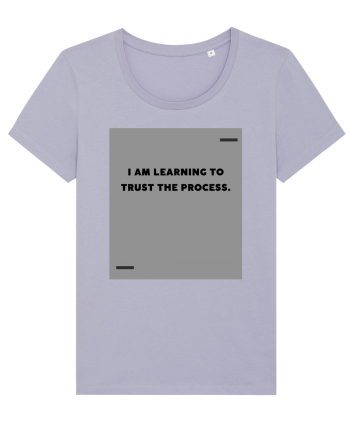 I am learning to trust the process. Lavender