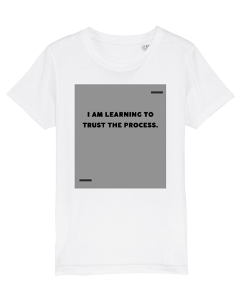 I am learning to trust the process. White