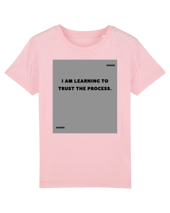 I am learning to trust the process. Cotton Pink