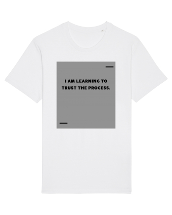 I am learning to trust the process. White