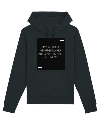 I know these circumstances are a gift to help me grow. Black