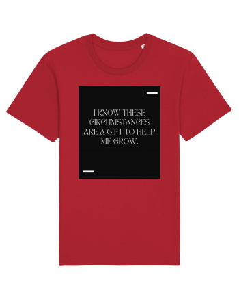I know these circumstances are a gift to help me grow. Red