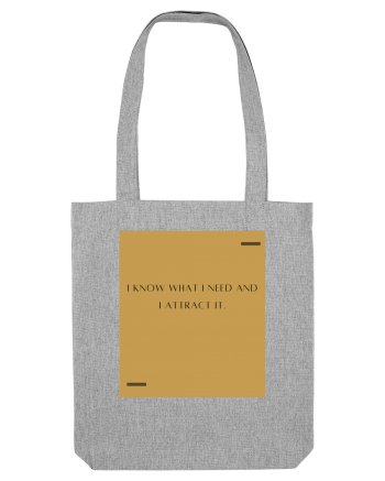 I know what I need and I attract it. Heather Grey