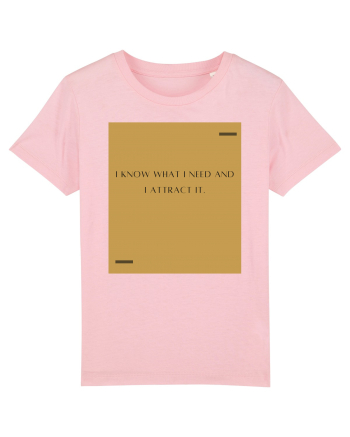 I know what I need and I attract it. Cotton Pink