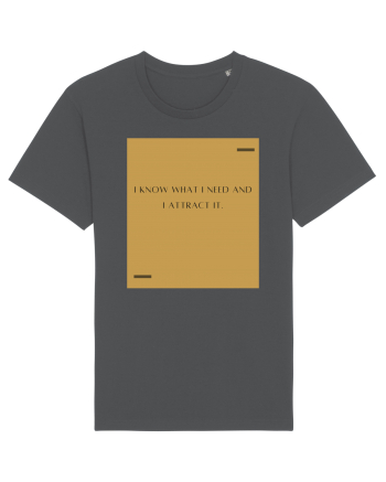 I know what I need and I attract it. Anthracite