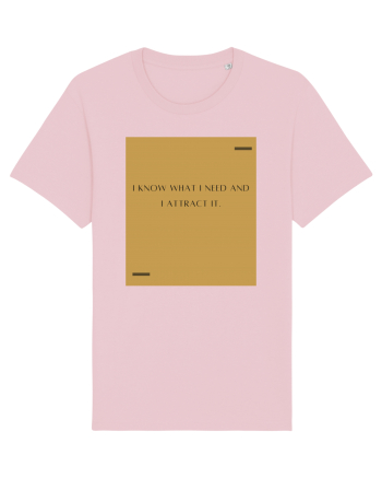 I know what I need and I attract it. Cotton Pink