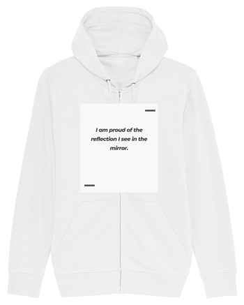 I am proud of the reflection I see in the mirror. White