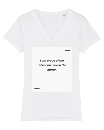 I am proud of the reflection I see in the mirror. White