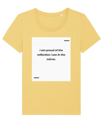 I am proud of the reflection I see in the mirror. Jojoba
