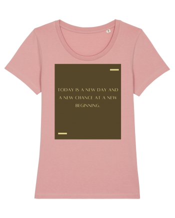 Today is a nwe day and a new chance at a new beginning. Canyon Pink