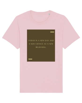 Today is a nwe day and a new chance at a new beginning. Cotton Pink