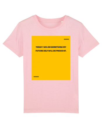 Today I wil do something my future self will be proud of. Cotton Pink