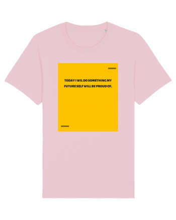 Today I wil do something my future self will be proud of. Cotton Pink