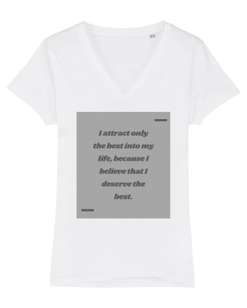 I attract only the best into my life, because I believe that I deserve t White