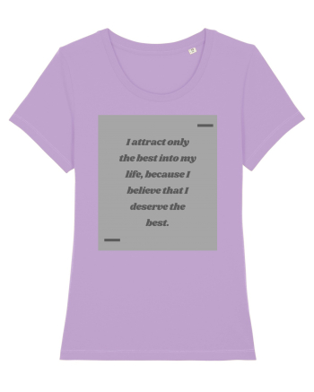 I attract only the best into my life, because I believe that I deserve t Lavender Dawn
