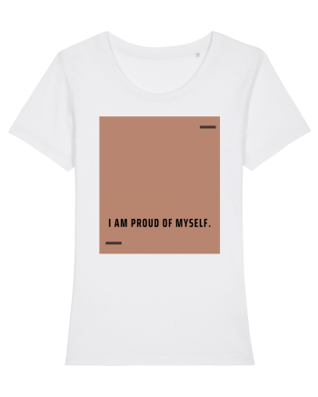I am proud of myself. White