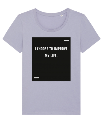 I choose to improve my life. Lavender