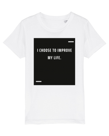 I choose to improve my life. White