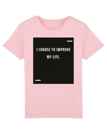 I choose to improve my life. Cotton Pink