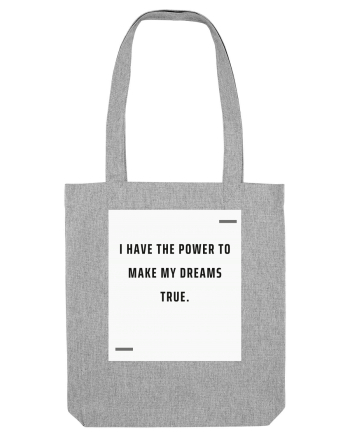 I have the power to make my dreams true. Heather Grey