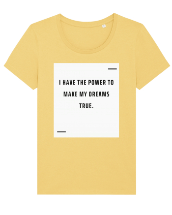 I have the power to make my dreams true. Jojoba