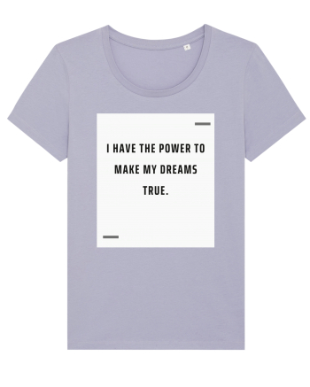 I have the power to make my dreams true. Lavender