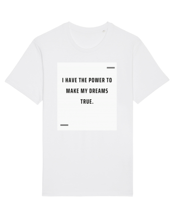 I have the power to make my dreams true. White