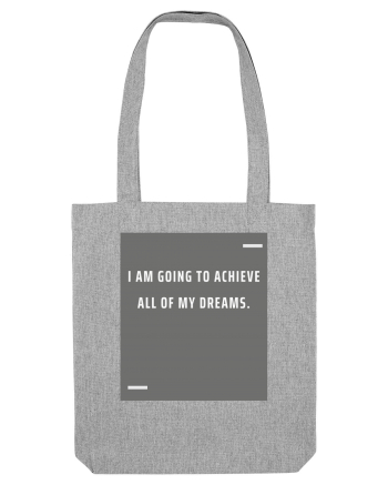 I am going to achieve all of my dreams. Heather Grey