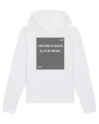 I am going to achieve all of my dreams. White