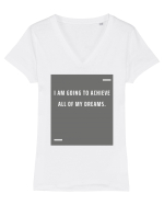 I am going to achieve all of my dreams. Tricou mânecă scurtă guler V Damă Evoker