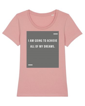 I am going to achieve all of my dreams. Canyon Pink