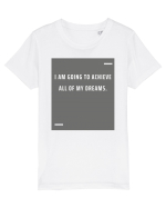 I am going to achieve all of my dreams. Tricou mânecă scurtă  Copii Mini Creator
