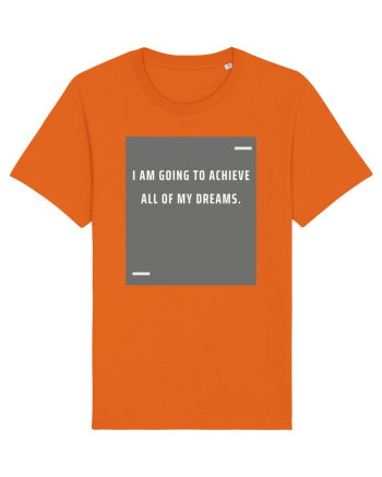 I am going to achieve all of my dreams. Bright Orange