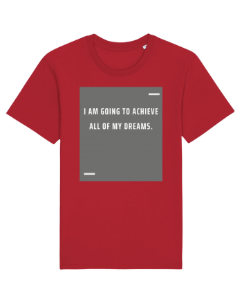 I am going to achieve all of my dreams. Red