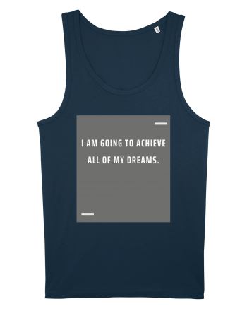 I am going to achieve all of my dreams. Navy
