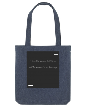 I love the person that I am and the person I am becoming. Midnight Blue