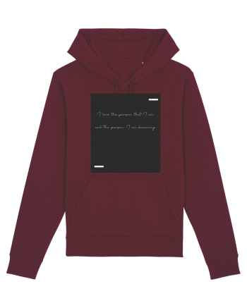 I love the person that I am and the person I am becoming. Burgundy