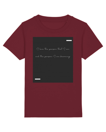 I love the person that I am and the person I am becoming. Burgundy