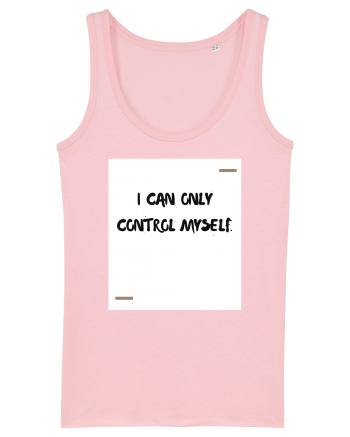 I can only control myself. Cotton Pink
