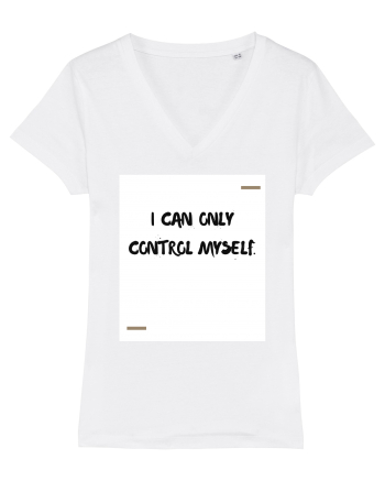 I can only control myself. White