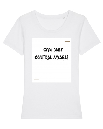 I can only control myself. White