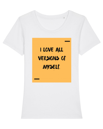 I love all versions of myself. White